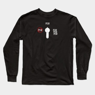 Pew-Pew-Pew vs. No Pew Long Sleeve T-Shirt